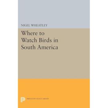 Wheatley, Nigel: Where to Watch Birds in South America