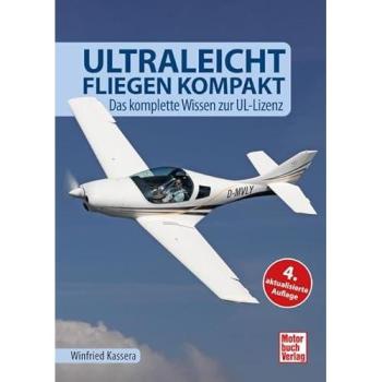 Ultraleichtfliegen kompakt: Das komplette Wissen zur UL-Lizenz
