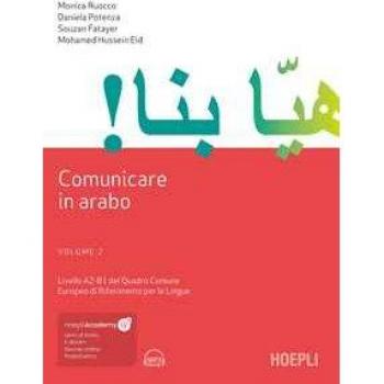 Comunicare in arabo. Vol. 2: Livelli A2-B1 del Quadro Comune Europeo di Riferimento per le Lingue