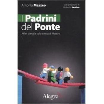 I padrini del ponte. Affari di mafia sullo stretto di Messina