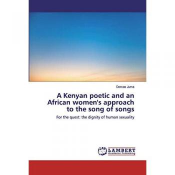 Juma, Dorcas: A Kenyan poetic and an African women's approach to the song of songs