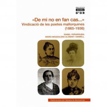 De mi no en fan cas...'': Vindicació de les poetes mallorquines (1865-1936) (Tapa blanda).