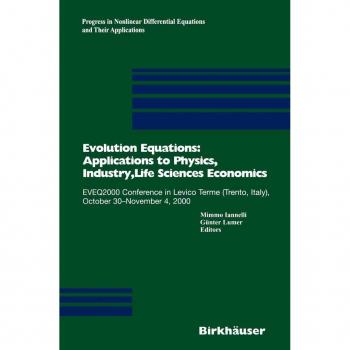 Evolution Equations: Applications to Physics Industry Life Sciences and Economics