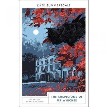 The Suspicions of Mr. Whicher: or The Murder at Road Hill House (Bloomsbury Modern Classics)