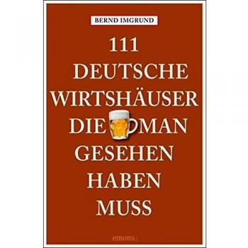 Bernd Imgrund 111 Deutsche Wirtshäuser, Die Man Gesehen Haben Muss