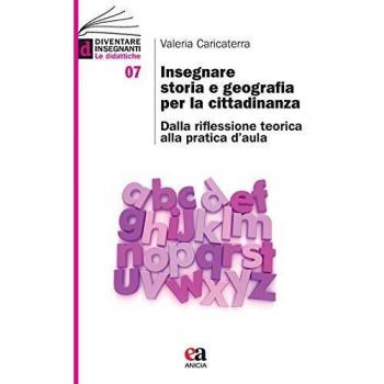 Insegnare storia e geografia per la cittadinanza. Dalla riflessione teorica alla pratica d'aula