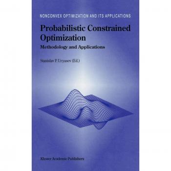 Probabilistic Constrained Optimization: Methodology and Applications