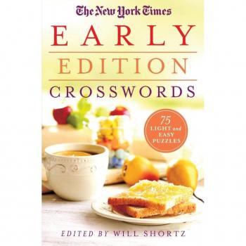 The New York Times Morning Edition Crosswords 75 Light and Easy Puzzles by Edited by Will Shortz