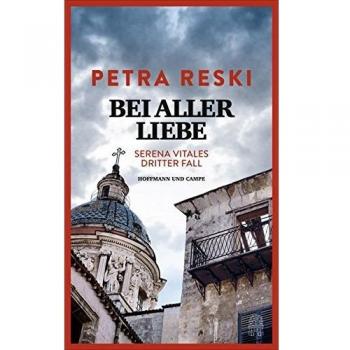 Bei aller Liebe: Serena Vitales dritter Fall