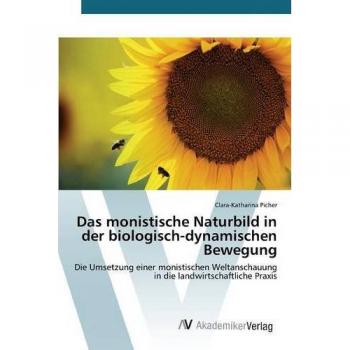 Picher, Clara-Katharina: Das monistische Naturbild in der biologisch-dynamischen Bewegung