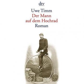 Uwe Timm Der Mann Auf Dem Hochrad: Legende