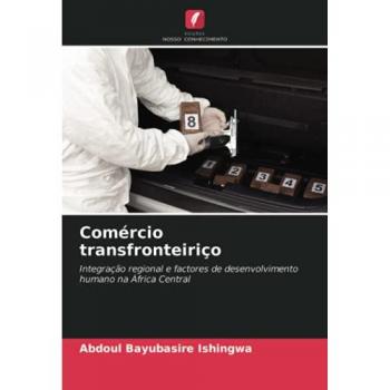 Comércio transfronteiriço: Integração regional e factores de desenvolvimento humano na África Central