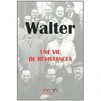 Walter Une Vie De Résistances