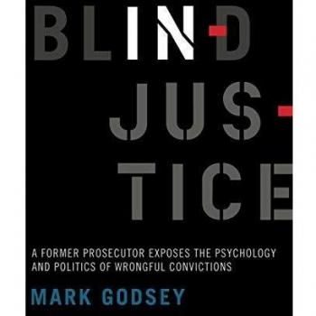 Blind Injustice : A Former Prosecutor Exposes the Psychology and Politics of Wrongful Convictions