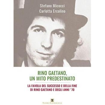 Rino Gaetano, un mito predestinato. La favola del successo e della fine di Rino Gaetano e degli anni '70