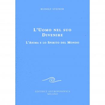 L' uomo nel suo divenire. L'anima e lo spirito del mondo
