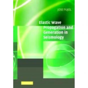 Elastic Wave Propagation and Generation in Seismology