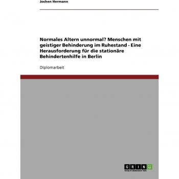 Normales Altern unnormal?  Menschen mit geistiger Behinderung im Ruhestand