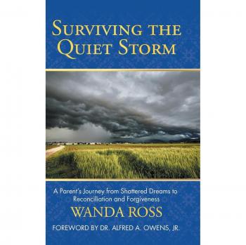 Surviving the Quiet Storm: A Parent'S Journey from Shattered Dreams to Reconciliation and Forgiveness