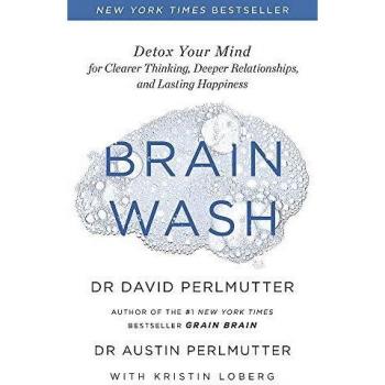 Brain Wash: Detox Your Mind for Clearer Thinking, Deeper Relationships and Lasting Happiness