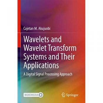 Wavelets and Wavelet Transform Systems and Their Applications: A Digital Signal Processing Approach