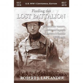 Finding the Lost Battalion: Beyond the Rumors, Myths and Legends of America's Famous WW1 Epic