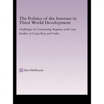 The Politics of the Internet in Third World Development