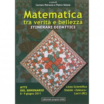 Matematica tra verità e bellezza. Itinerari didattici. Atti del Seminario