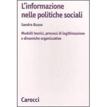 L' informazione nelle politiche sociali. Modelli teorici, processi di legittimazione e dinamiche organizzative
