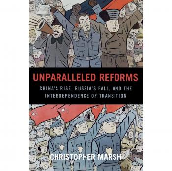Unparalleled Reforms: China's Rise, Russia's Fall, and the Interdependence of Transition