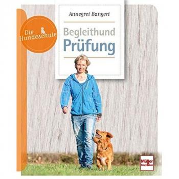 Annegret Bangert Begleithund-Prüfung (Die Hundeschule)
