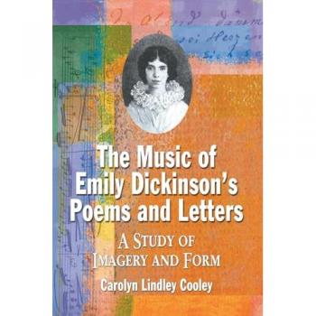 The Music of Emily Dickinson's Poems and Letters: A Study of Imagery and Form