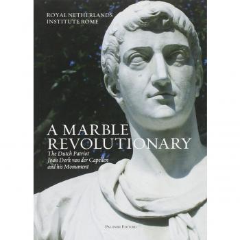 A marble revolutionary. The dutch patriot Joan Derk van del Capellen and his Monument. Ediz. italiana e inglese