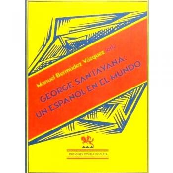 George santayana: un español en el mundo (Tapa blanda).
