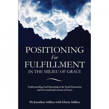 Positioning for fulfillment in the milieu of grace paperback