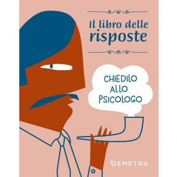 Chiedilo allo psicologo. Il libro delle risposte