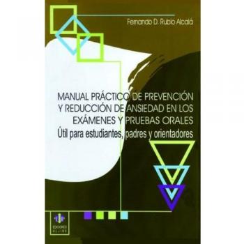 Manual práctico de prevención y reducción de ansiedad en los exámenes y pruebas orales.
