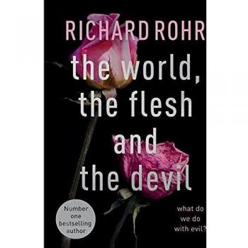 Rohr, Richard: The World, the Flesh and the Devil