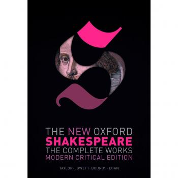 The New Oxford Shakespeare : Modern Critical Edition: The Complete Works