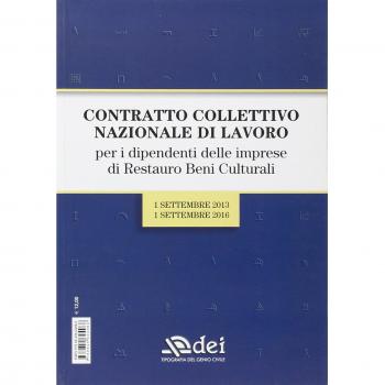 Contratto collettivo nazionale di lavoro per i dipendenti delle imprese di restauro beni culturali. 1 settembre 2013-1 settembre 2016