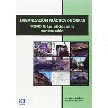 Organización Práctica De Obras Ii : Los Oficios En La Constr