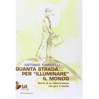 Quanta strada... per «illuminare» il mondo. Storia di un villafranchese che gira il mondo