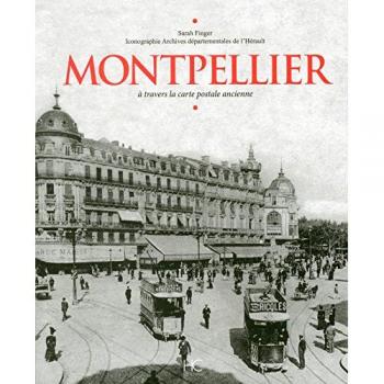 Montpellier à travers la carte postale ancienne