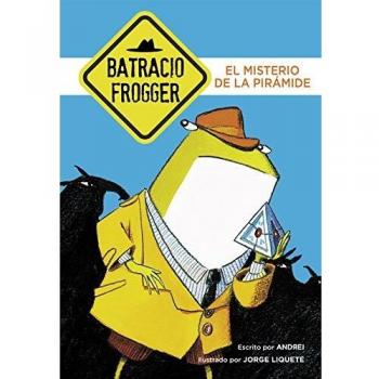 El misterio de la pirámide (Un caso de Batracio Frogger 1) (Tapa blanda).