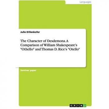 The Character of Desdemona. A Comparison of William Shakespeare's Othello and Thomas D. Rice's Otello