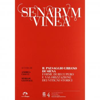 Senarum vinea. Il paseaggio urbano di Siena. Forme di recupero e valorizzazione dei vitigni storici
