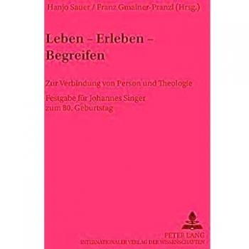 Leben – Erleben – Begreifen: Zur Verbindung von Person und Theologie