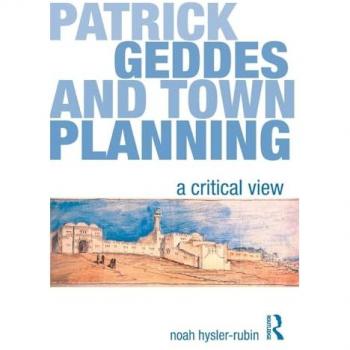 Patrick Geddes and Town Planning: A Critical View