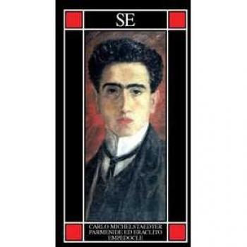 Parmenide ed Eraclito. Empedocle Carlo Michelstaedter