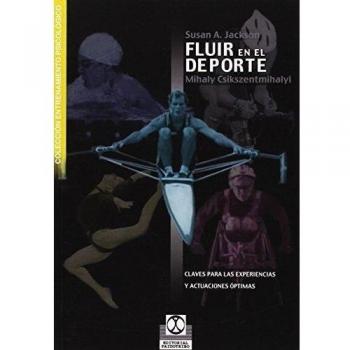 FLUIR EN EL DEPORTE. Claves para las experiencias y actuaciones óptimas.. NUEVO